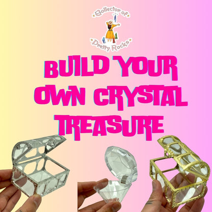 Build Your Own Crystal Treasure